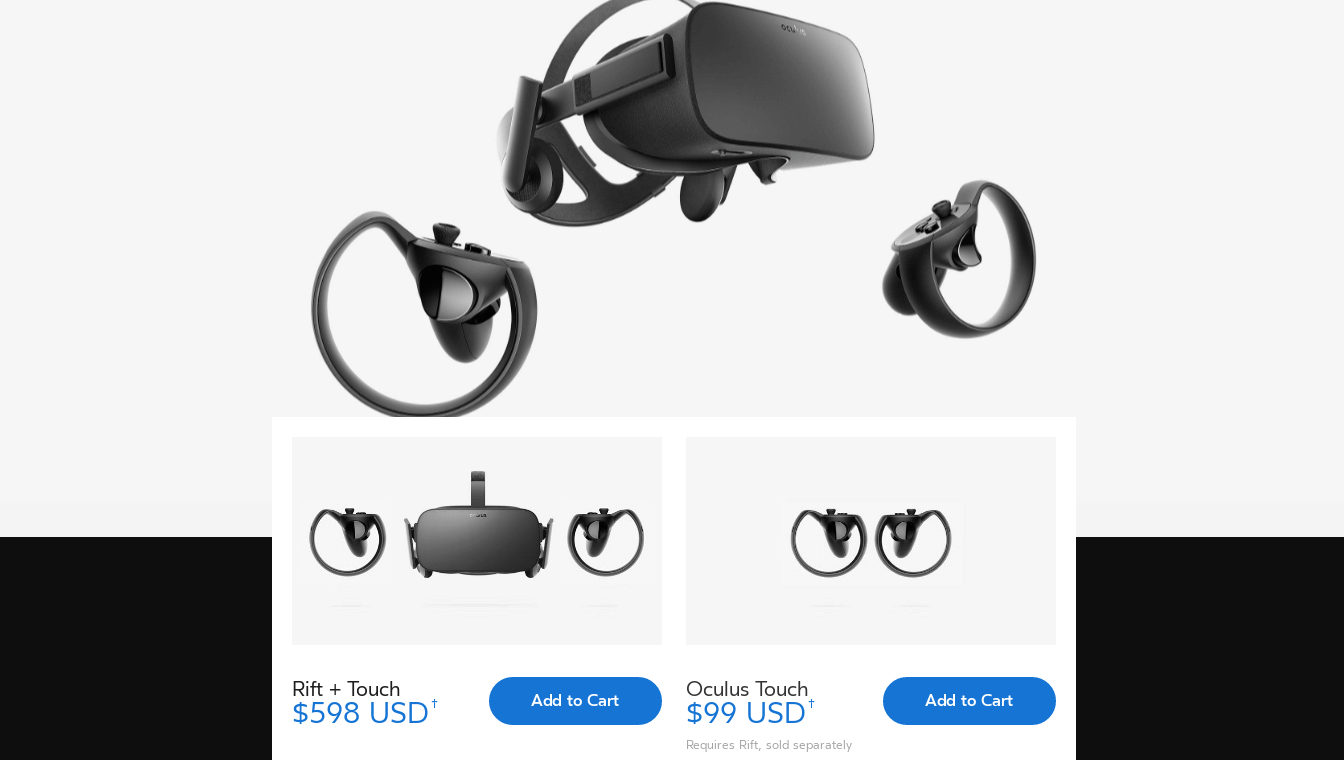 598 $ коштує повний комплект - Oculus Rift CV1, ІК-камера для більш точного відстеження рухів голови, невеликий фірмовий пульт-контролер, а також   Oculus Touch   - два бездротових контролера з трекингової системою для відстеження положення простору, вібромотор парою стіків і курком